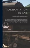 Transportation by Rail: An Analysis of the Maintenance and Operation of Railroads, Showing the Character and Cost of the Service Performed by