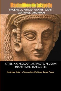 Phoenicia, Arwad, Ugarit, Amrit, Carthage, Anunnaki - De Lafayette, Maximillien