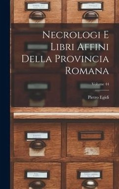 Necrologi E Libri Affini Della Provincia Romana; Volume 44 - Egidi, Pietro