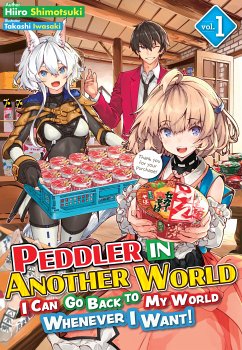 Peddler in Another World: I Can Go Back to My World Whenever I Want! Volume 1 (eBook, ePUB) - Shimotsuki, Hiiro