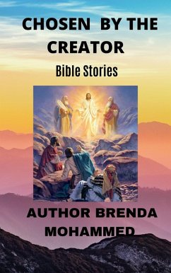 Chosen By The Creator: Bible Stories (eBook, ePUB) - Mohammed, Brenda