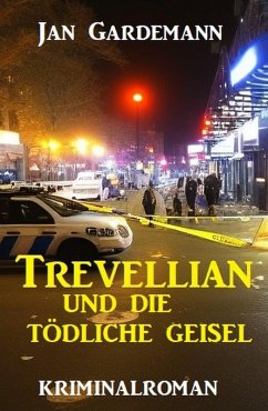 Trevellian und die tödliche Geisel: Kriminalroman (eBook, ePUB) - Gardemann, Jan