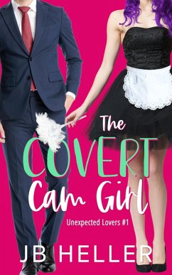 The Covert Cam Girl (Unexpected Lovers, #2) (eBook, ePUB) - Heller, Jb