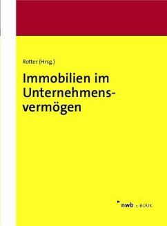 Immobilien im Unternehmensvermögen (eBook, PDF) - Demleitner, Andreas; Greiser, Jana; Kahlenberg, Christian; Kollenbroich, Peter; Meyer, Matthias; Radeisen, Rolf-Rüdiger; Unterberg, Timo