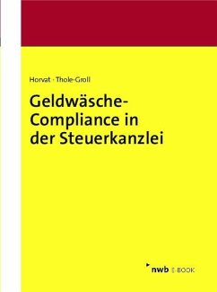 Geldwäsche-Compliance in der Steuerkanzlei (eBook, PDF) - Horvat, Christian; Thole-Groll, Ulrike