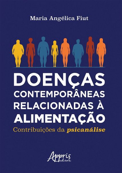 Doenças Contemporâneas Relacionadas à Alimentação: Contribuições da Psicanálise (eBook, ePUB)