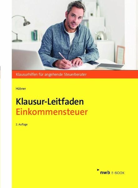 Klausur-Leitfaden Einkommensteuer (eBook, PDF) Klausur-Leitfaden Einkommensteuer (eBook, PDF)