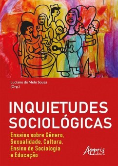 Inquietudes Sociológicas : Ensaios sobre Gênero, Sexualidade, Cultura, Ensino de Sociologia e Educação (eBook, ePUB) - Sousa, Luciano de Melo