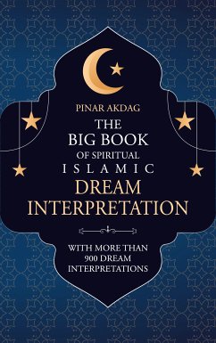 The Big Book of Spiritual Islamic Dream Interpretation (eBook, ePUB) - Akdag, Pinar