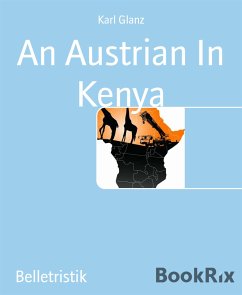 An Austrian In Kenya (eBook, ePUB) - Glanz, Karl