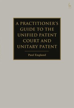 A Practitioner's Guide to the Unified Patent Court and Unitary Patent (eBook, ePUB) - England, Paul