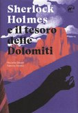 Sherlock Holmes e il tesoro delle Dolomiti Sherlock Holmes e il tesoro delle Dolomiti