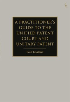 A Practitioner's Guide to the Unified Patent Court and Unitary Patent (eBook, PDF) - England, Paul