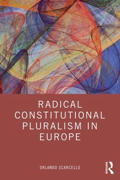 Radical Constitutional Pluralism in Europe (eBook, ePUB) - Scarcello, Orlando