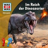 WAS IST WAS Hörspiel. Im Reich der Dinosaurier (MP3-Download)