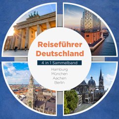 Reiseführer Deutschland - 4 in 1 Sammelband: Hamburg   München   Aachen   Berlin (MP3-Download) - Spier, Valentin