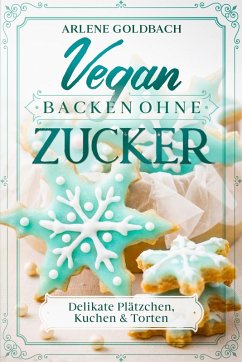 Cover Vegan Backen ohne Zucker (eBook, ePUB)