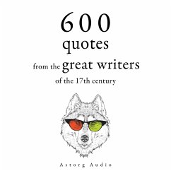 600 Quotations from the Great Writers of the 17th Century (MP3-Download) - Beaumarchais; de La Bruyère, Jean; Shakespeare, William; Goethe, Johann Wolfgang von; de Cervantes, Miguel; Racine, Jean