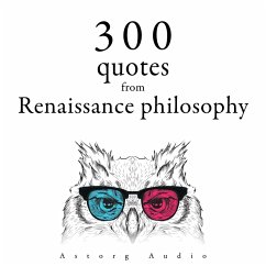 300 Quotations from Renaissance Philosophy (MP3-Download) - Machiavel, Nicolas; de Montaigne, Michel; Bacon, Francis