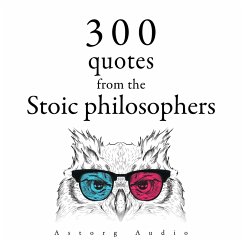 300 Quotations from the Stoic Philosophers (MP3-Download) - Aurelius, Marcus; Epictetus; Younger, Seneca the