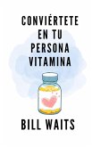Conviértete en tu persona vitamina (eBook, ePUB)