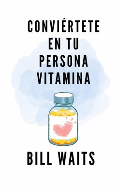 Conviértete en tu persona vitamina (eBook, ePUB) - Waits, Bill