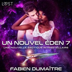 Un nouvel Éden 7 - Une nouvelle érotique interstellaire (MP3-Download) - Dumaître, Fabien