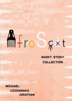 Afro-Scot Short Story Collection (eBook, ePUB) - Jonathan, Michael Uzoramaka