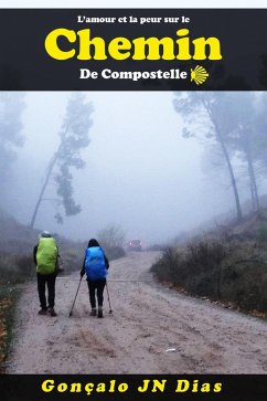 L'amour et la Peur sur le Chemin de Compostelle (eBook, ePUB) - Dias, Gonçalo Jn