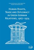 Human Rights, Trade and Diplomacy in the Greek-German Relaltions, 1967-1974