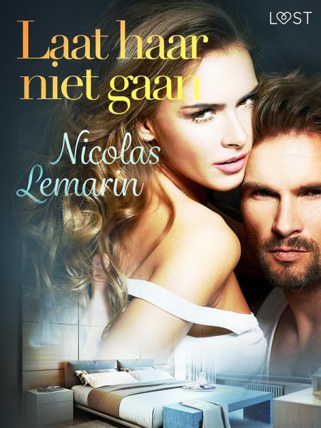 Laat haar niet gaan - erotisch verhaal (eBook, ePUB)
