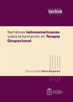 Narrativas latinoamericanas sobre la formación en terapia ocupacional (eBook, ePUB) - Esquivel, Eliana Isabel Parra