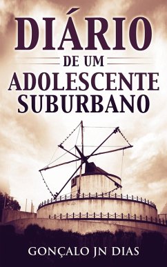 Diário de um Adolescente Suburbano (Minhas Lutas, #1) (eBook, ePUB) - Dias, Gonçalo Jn
