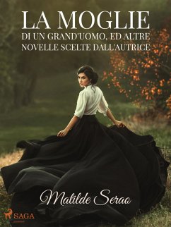 La moglie di un grand'uomo, ed altre novelle scelte dall'autrice (eBook, ePUB) - Serao, Matilde