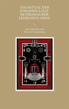 Das Ritual der Johannis-Loge im Freimaurer-Lehrlings-Grad. (eBook, ePUB)