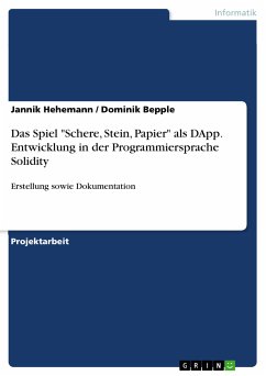 Das Spiel &quote;Schere, Stein, Papier&quote; als DApp. Entwicklung in der Programmiersprache Solidity (eBook, PDF)