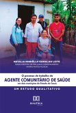 O Processo de Trabalho do Agente Comunitário de Saúde em dois municípios do Estado do Ceará (eBook, ePUB)