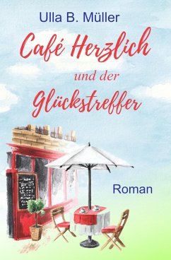 Café Herzlich und der Glückstreffer (eBook, ePUB) - Müller, Ulla B.
