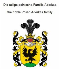 Die adlige polnische Familie Aderkas. The noble Polish Aderkas family. (eBook, ePUB)