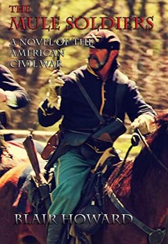 The Mule Soldiers (The O'Sullivan Chronicles, #1) (eBook, ePUB) - Howard, Blair