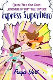 Choose your Own Story: Adventure of Fairy Tale Universe #2: Express Superhero (eBook, ePUB)