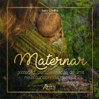 Maternar: Gestação, Parto e Criação de Uma Nova Consciência Materna (eBook, ePUB)