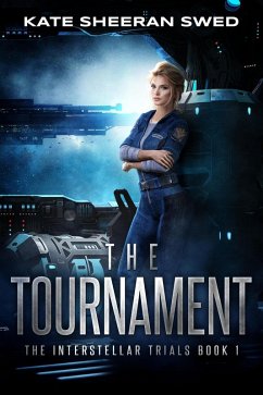 The Tournament (The Interstellar Trials, #1) (eBook, ePUB) - Swed, Kate Sheeran