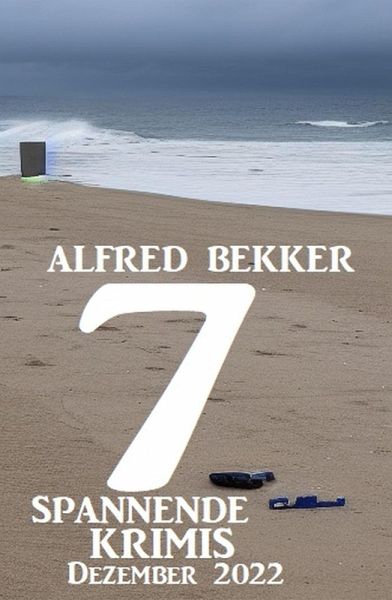 7 Spannende Krimis Dezember 2022 (eBook, ePUB)