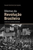 Dilemas da revolução brasileira: democracia contra demofobia (eBook, ePUB)