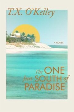 The One Just South of Paradise (eBook, ePUB) - O'Kelley, T. X.