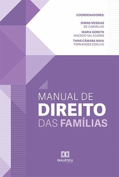 Manual de Direito das Famílias (eBook, ePUB) - Carvalho, Dimas Messias de; Valadares, Maria Goreth Macedo; Coelho, Thais Câmara Maia Fernandes