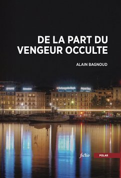 De la part du vengeur occulte (eBook, ePUB) - Bagnoud, Alain