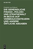 Die gemeindliche Finanz-, Polizei- und Strafgewalt in Bezug auf Verbrauchssteuern und andere örtliche Abgaben