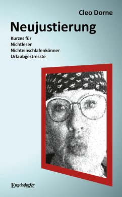 Neujustierung: Kurzes für Nichtleser, Nichteinschlafenkönner und Urlaubgestresste (eBook, ePUB) - Dorne, Cleo